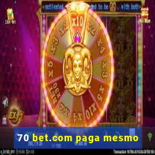 70 bet.com paga mesmo